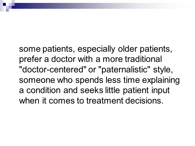 some patients, especially older patients, prefer a doctor with a more traditional 